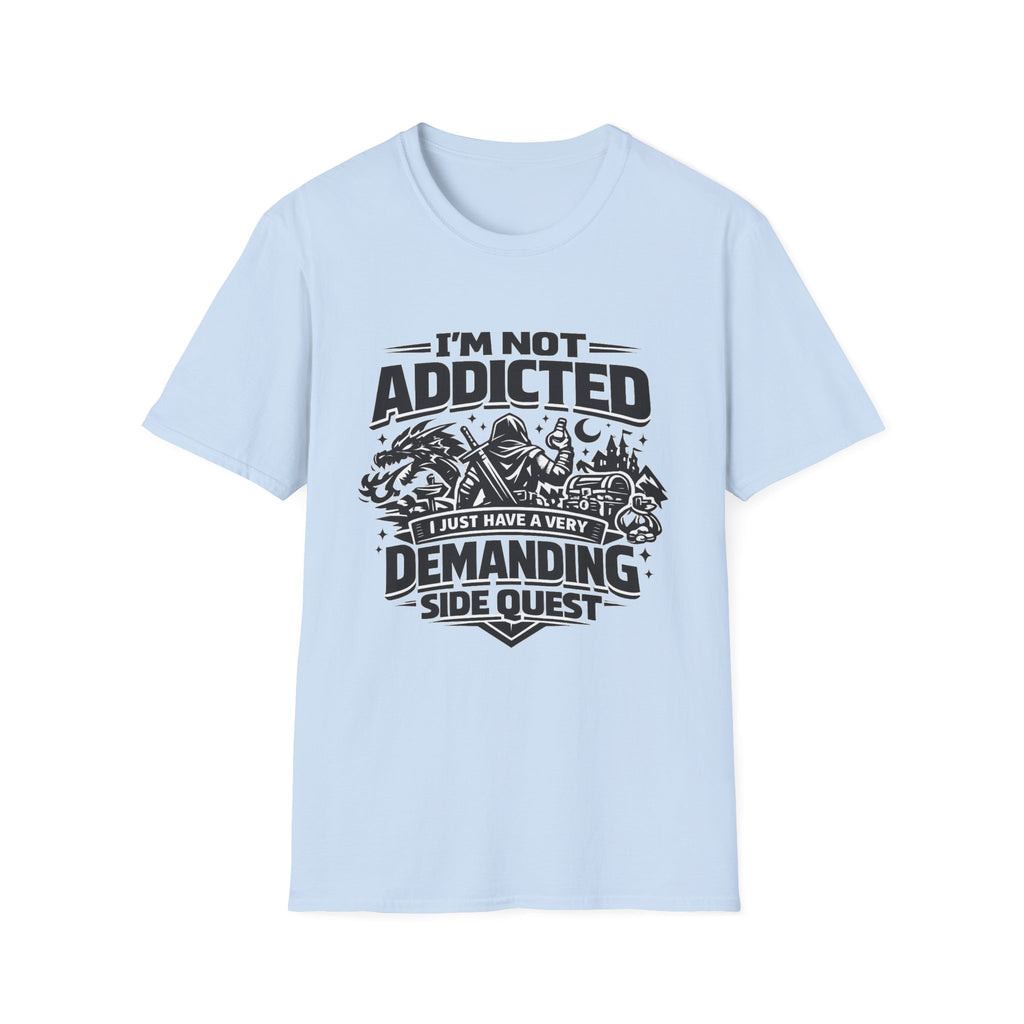 I'm Not Addicted — RPG Gamer T-Shirt ("Demanding Side Quest")